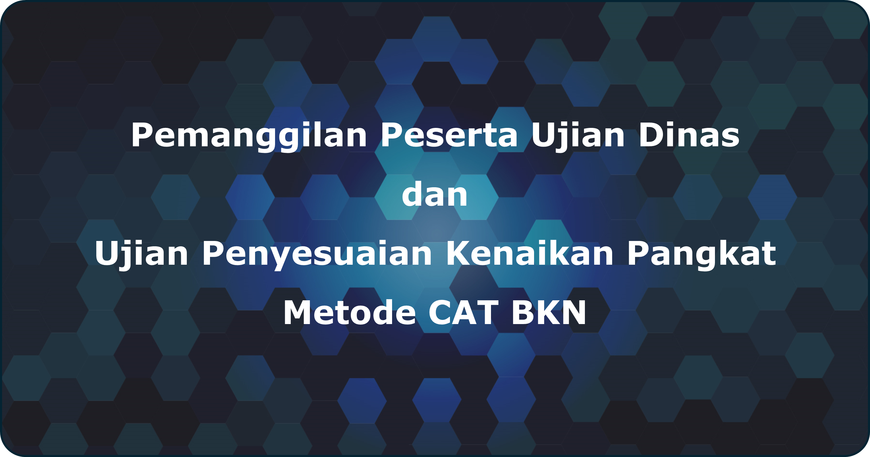 pemanggilan ujian dinas dan kenaikan pangkat